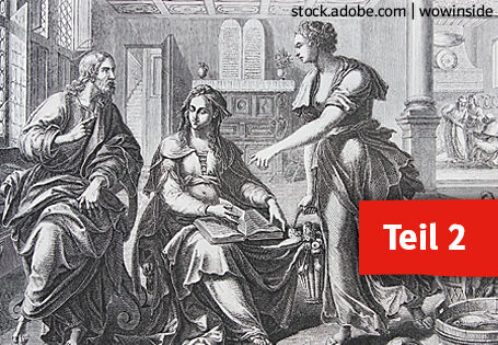 Biblische Frauengestalten: Marta und Maria aus Betanien, Teil 2